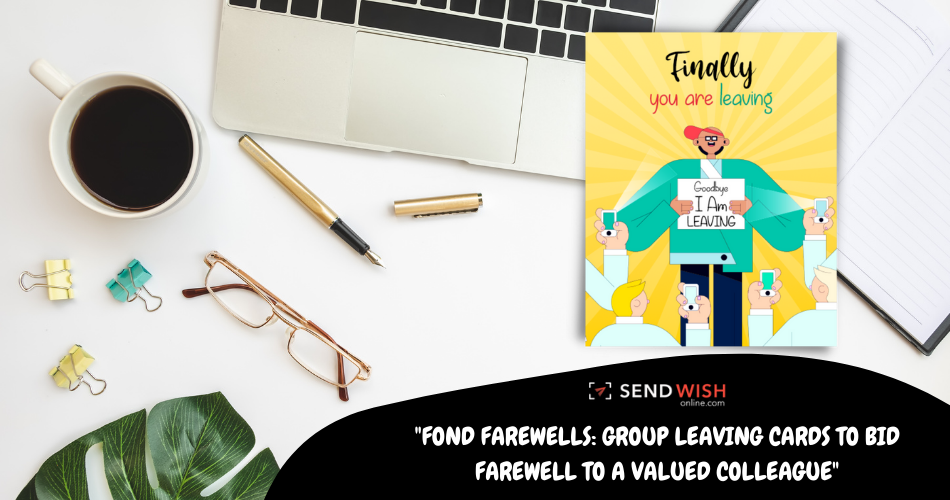 The Benefits of Sending a Virtual Farewell Card: A New Way of Saying Goodbye