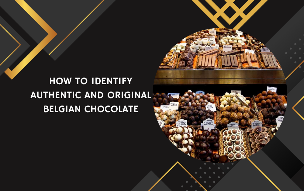 How to Identify Authentic and Original Belgian Chocolate