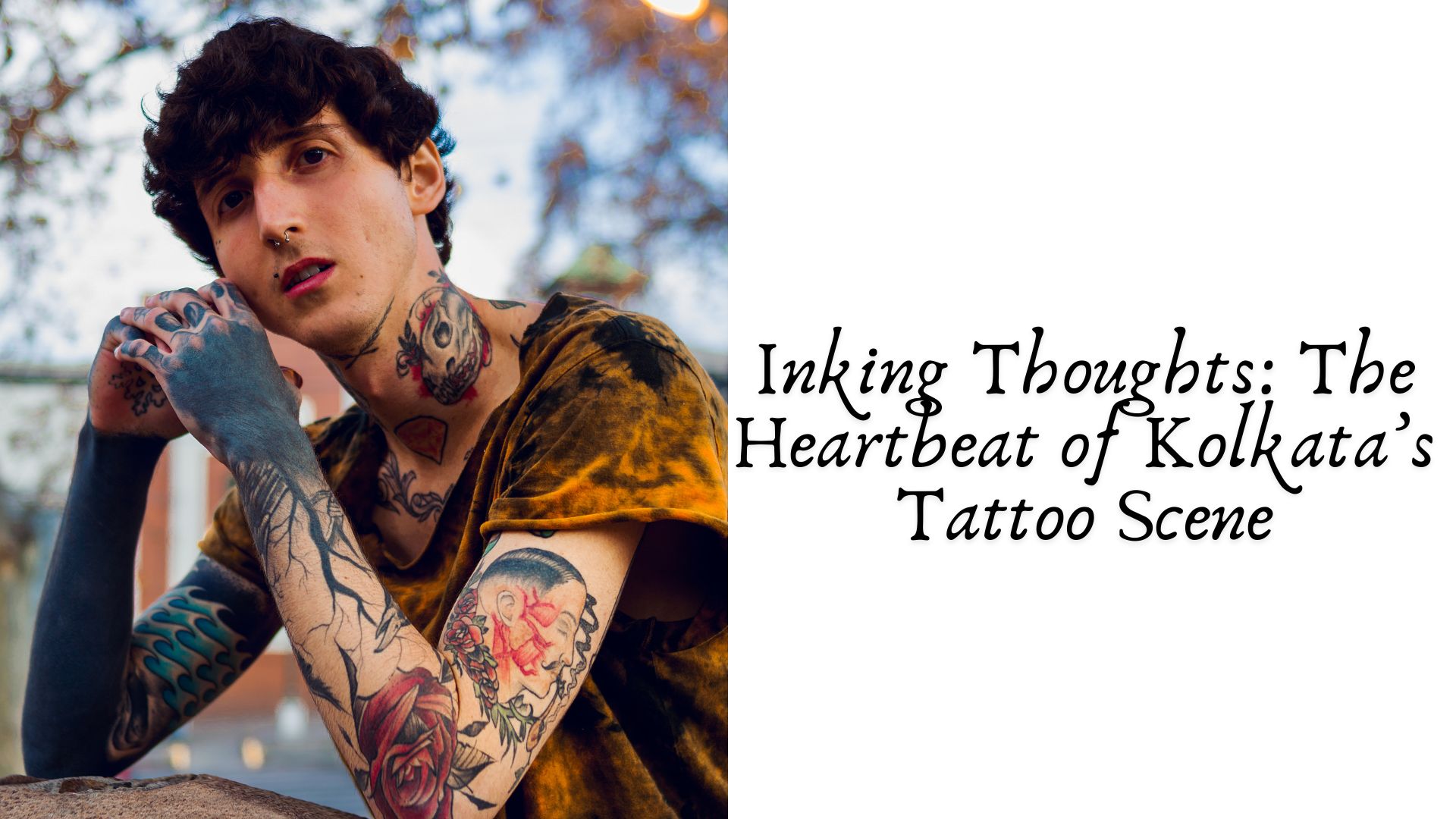 Inking Thoughts: The Heartbeat of Kolkata’s Tattoo Scene