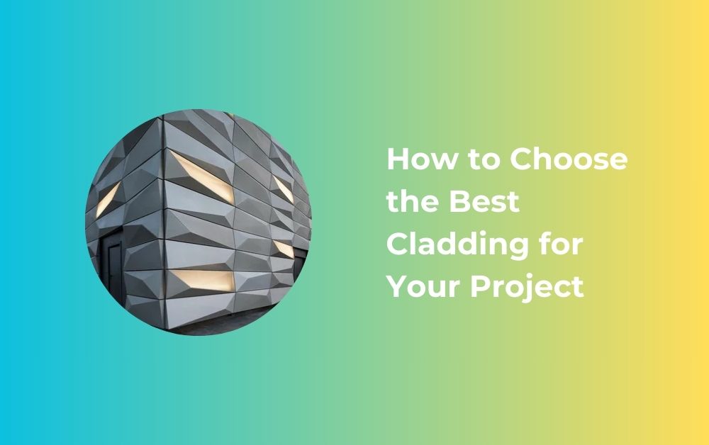 How to Choose the Best Cladding for Your Project