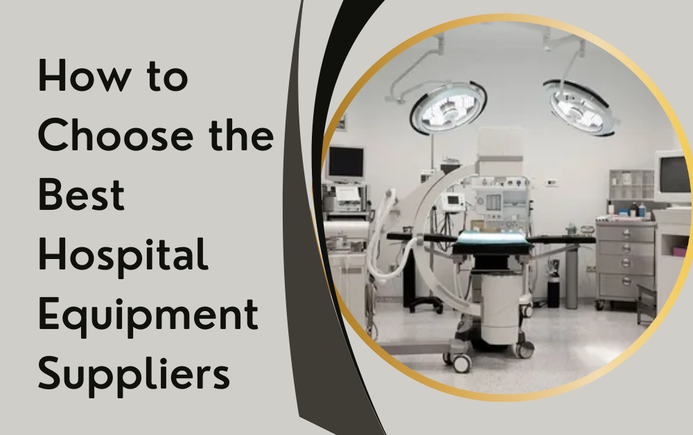 How to Choose the Best Hospital Equipment Suppliers