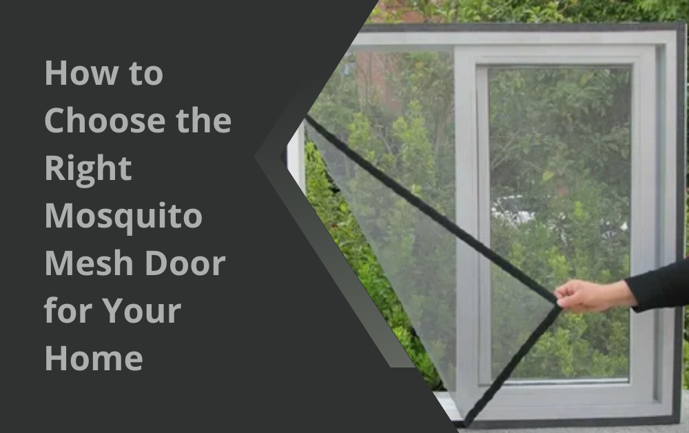 How to Choose the Right Mosquito Mesh Door for Your Home