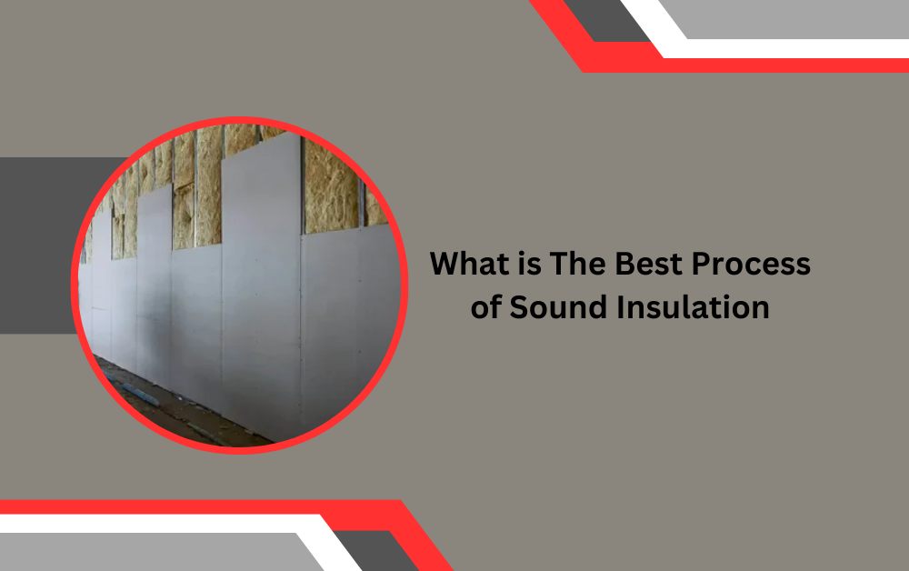 What is The Best Process of Sound Insulation