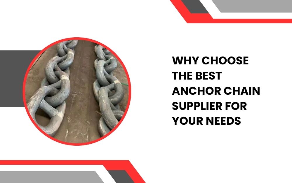 Why Choose the Best Anchor Chain Supplier for Your Needs