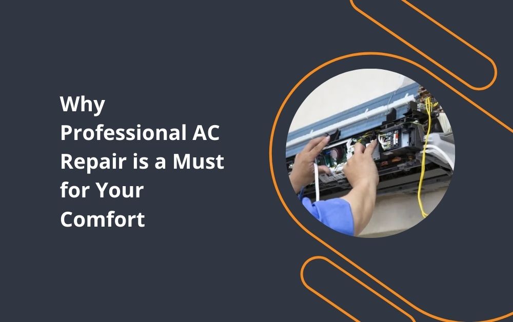 Why Professional AC Repair is a Must for Your Comfort